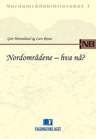 Nordområdene - hva nå? 9788251925051 Geir Hønneland Lars Rowe Brukte bøker