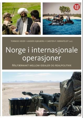 Norge i internasjonale operasjoner: militaermakt mellom idealer og realpolitikk 9788215022871  Brukte bøker