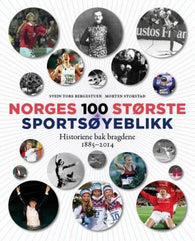 Norges 100 største sportsøyeblikk 9788248915232 Svein Tore Bergestuen Morten Stokstad Brukte bøker