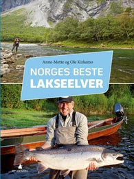 Norges beste lakseelver 9788205461017 Anne-Mette Kirkemo Ole Kirkemo Brukte bøker