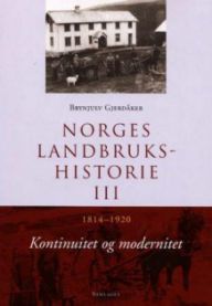 Norges landbrukshistorie: 1814-1920 : kontinuitet og modernitet 9788252160246 Brynjulv Gjerdåker Brukte bøker
