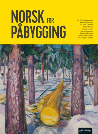 Norsk for påbygging 9788203410697 Anne-Grete Kaldahl Mette Haraldsen Espen Tørset Karine Stjernholm Tor Egil Furevikstrand Marianne Furumo Gunnar Husby John Magnus R. Dahl Eli Anne Eiesland Brukte bøker