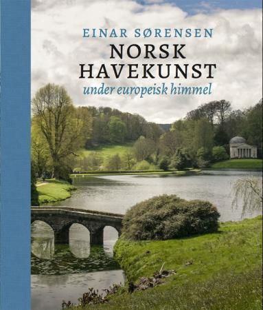 Norsk havekunst under europeisk himmel 9788230400937 Einar Sørensen Brukte bøker