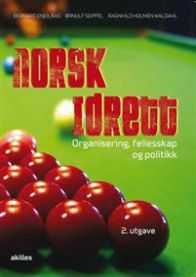 Norsk idrett: organisering, fellesskap og politikk 9788272862298 Bernard Enjolras Ragnhild Holmen Waldahl Ørnulf Seippel Brukte bøker