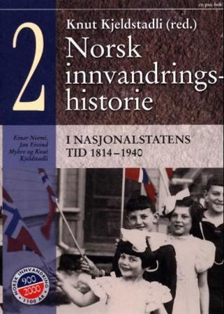 Norsk innvandringshistorie. Bd. 2 9788253025438 Knut Kjeldstadli Jan Eivind Myhre Einar Niemi Brukte bøker