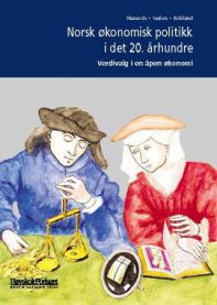 Norsk økonomisk politikk i det 20. århundre: verdivalg i en åpen økonomi 9788276342468 Espen Søilen Tore Jørgen Hanisch Gunhild Ecklund Brukte bøker