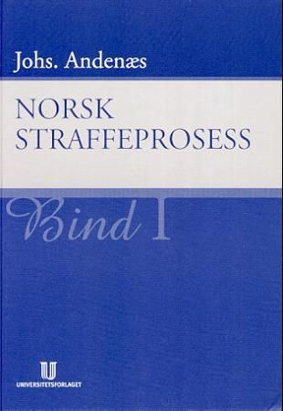 Norsk straffeprosess. Bd. 1 9788200454137 Johannes Andenæs Brukte bøker