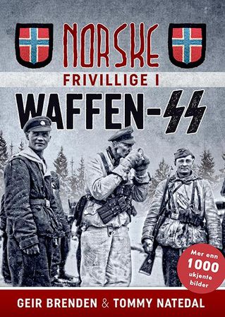 Norske frivillige i Waffen-SS 9788282115995 Geir Brenden Tommy Natedal Brukte bøker