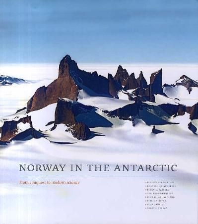 Norway in the Antarctic 9788251627023 Rolf Trolle Andersen Birgit Njåstad Torkild Tveraa Jan-Gunnar Winther Olav Orheim Tor Bomann-Larsen Jan Erling Haugland Bjørn L. Basberg Brukte bøker