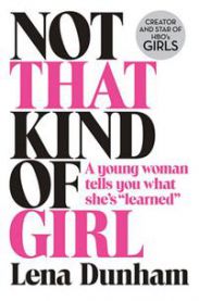 Not that kind of girl : a young woman tells you what she's "learned" 9780008101268 Lena Dunham Brukte bøker