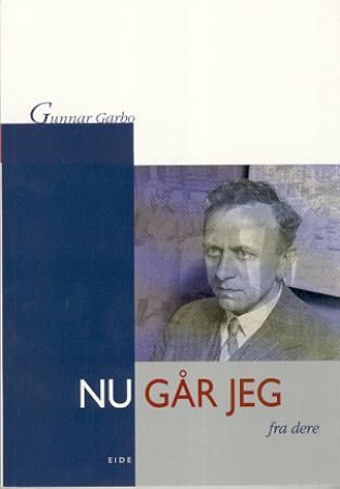 Nu går jeg fra dere 9788251405928 Gunnar Garbo Brukte bøker