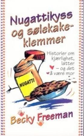 Nugattikyss og sølekakeklemmer 9788273887252 Becky Freeman Brukte bøker