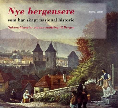 Nye bergensere som har skapt nasjonal historie 9788271286675 Norvall Skreien Brukte bøker