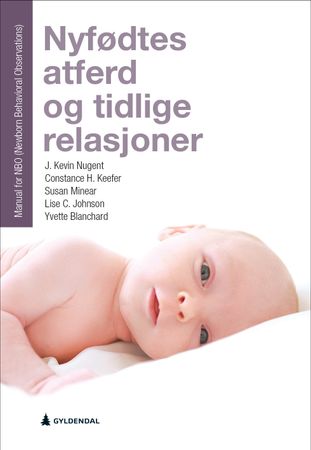 Nyfødtes atferd og tidlige relasjoner 9788205504189 J. Kevin Nugent Constance H. Keefer Susan Minear Lise C. Johnson Yvette Blanchard Brukte bøker