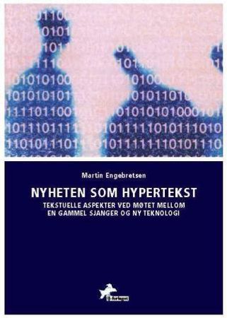 Nyheten som hypertekst 9788271472269 Martin Engebretsen Brukte bøker