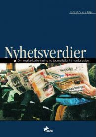 Nyhetsverdier: om markedsorientering og journalistikk i ti norske aviser 9788271472108 Sigurd Allern Brukte bøker