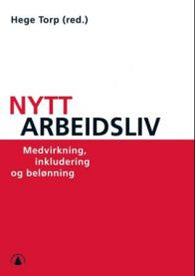 Nytt arbeidsliv: medvirkning, inkludering og belønning 9788205338449  Brukte bøker