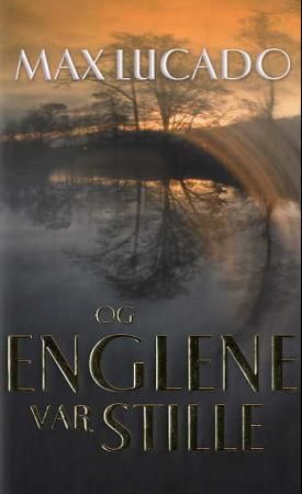 Og englene var stille 9788230203439 Max Lucado Brukte bøker