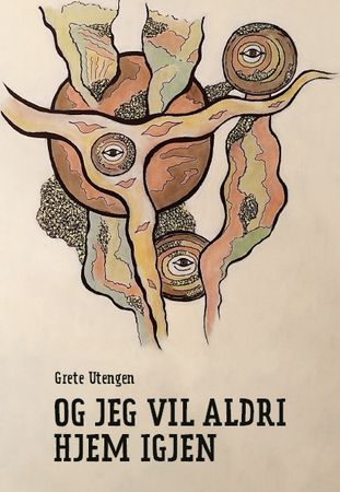 Og jeg vil aldri hjem igjen 9788230364918 Grete Utengen Brukte bøker