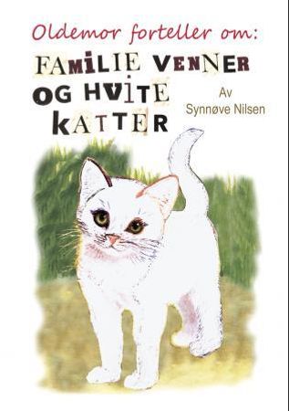 Oldemor forteller om: familie, venner og hvite katter 9788230008164 Synnøve Judith Nilsen Brukte bøker