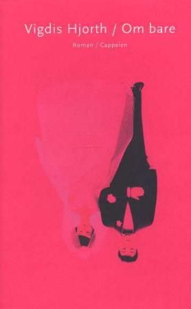 Om bare 9788202202200 Vigdis Hjorth Brukte bøker