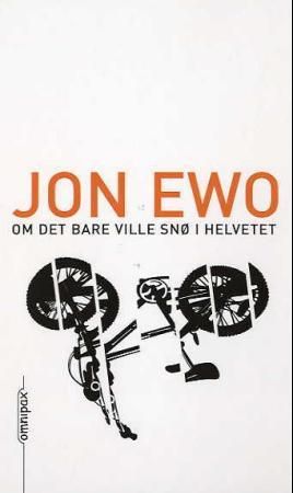 Om det bare ville snø i helvetet 9788253028415 Jon Ewo Brukte bøker