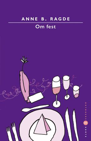 Om fest 9788249520961 Anne B. Ragde Brukte bøker