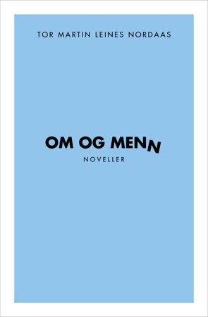 Om og menn 9788282970303 Tor Martin Leines Nordaas Brukte bøker