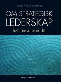 Om strategisk lederskap 9788271462666 Jørgen M.B. Grønneberg Brukte bøker