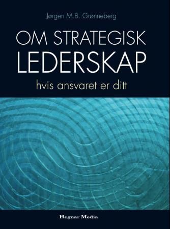 Om strategisk lederskap 9788271462666 Jørgen M.B. Grønneberg Brukte bøker