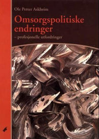 Omsorgspolitiske endringer - profesjonelle utfordringer 9788241709388 Ole Petter Askheim Brukte bøker