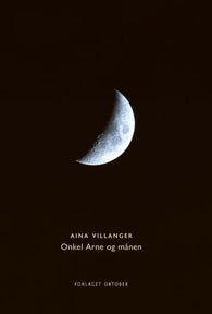 Onkel Arne og månen 9788249523214 Aina Villanger Brukte bøker