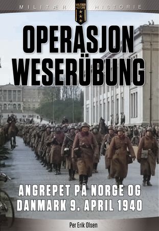 Operasjon Weserübung 9788283920383 Per Erik Olsen Brukte bøker