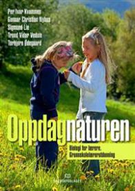 Oppdag naturen: biologi for lærere 9788245014846 Per Ivar Kvammen Gunnar Christian Nyhus Sigmund Lie Trond Vidar Vedum Torbjørn Ødegaard Brukte bøker