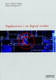 Opphavsrett i en digital verden 9788245601336 Anders Mediaas Wagle Magnus Ødegaard Brukte bøker