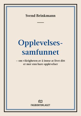 Opplevelsessamfunnet 9788245049947 Svend Brinkmann Brukte bøker