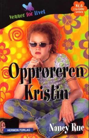 Opprøreren Kristin 9788230201121 Nancy Rue Brukte bøker