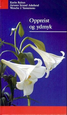 Oppreist og ydmyk 9788253145358 Wenche Yamamoto Karin Reitan Jorunn Strand Askeland Brukte bøker
