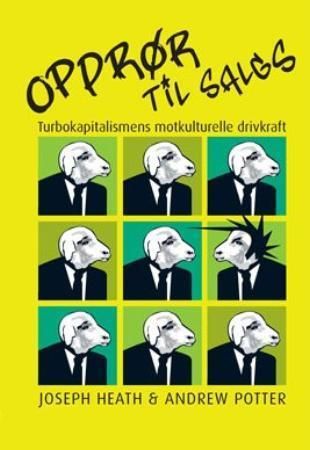 Opprør til salgs 9788292733028 Joseph Heath Andrew Potter Brukte bøker