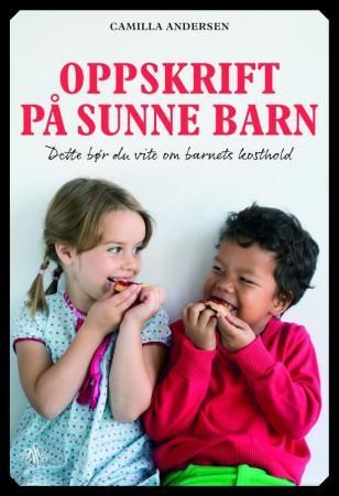 Oppskrift på sunne barn 9788272015502 Camilla Andersen Brukte bøker