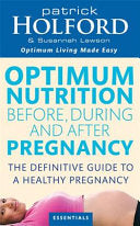 Optimum Nutrition Before, During and After Pregnancy 9780749924690 Susannah Lawson Patrick Holford Brukte bøker