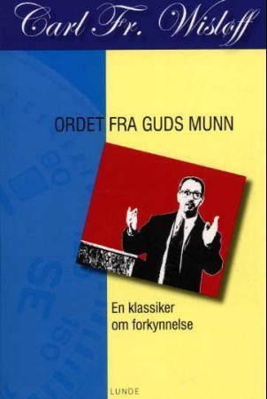 Ordet fra Guds munn 9788252042542 Carl Fredrik Wisløff Brukte bøker
