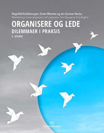 Organisere og lede 9788245031904 Ragnhild Kvålshaugen Grete Wennes Jon Gunnar Nesse Lene Jørgensen Leif Longvanes Tina Åsgård Tom Skauge Brukte bøker