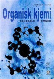 Organisk kjemi: sentrale emner 9788251915816 Joshua Howarth Brukte bøker