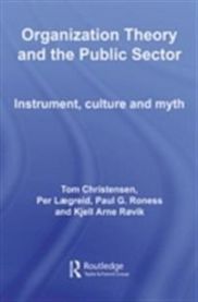 Organization Theory for the Public Sector: Instrument, Culture and Myth 9780415433815 Tom Christensen Brukte bøker