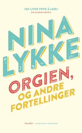 Orgien, og andre fortellinger 9788249519026 Nina Lykke Brukte bøker