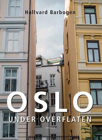 Oslo under overflaten 9788282654531 Hallvard Barbogen Brukte bøker