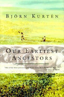 Our Earliest Ancestors 9780231080613 Bj?rn Kurt?n Brukte bøker