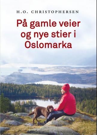 På gamle veier og nye stier i Oslomarka 9788279810643 Halfdan Olaus Christophersen Einar Skage Andersen Brukte bøker