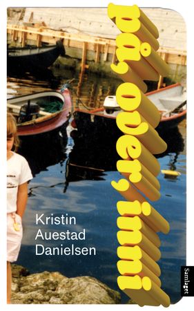 På, over, inni 9788234013447 Kristin Auestad Danielsen Brukte bøker